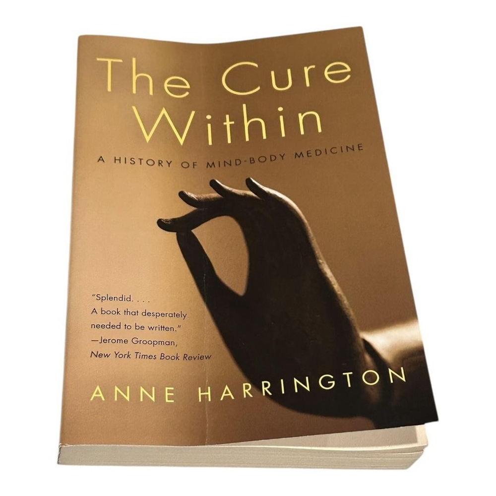 The Cure Within Anne Harrington History Mind Body Medicine Paperback Book